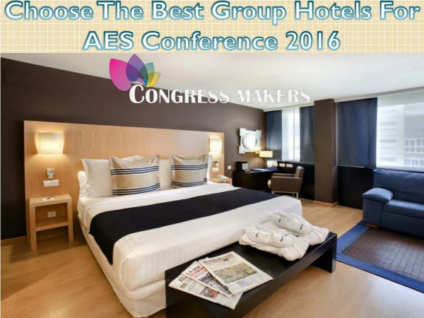 Choose The Best Group Hotels For AES Conference 2016