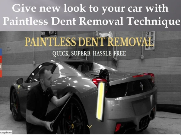 Give new look to your car with Paintless Dent Removal Technique
