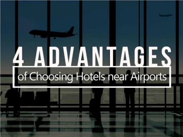 4 Advantages of Choosing Hotels near Airports