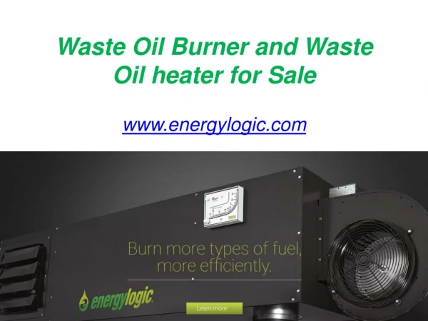 Waste Oil Burner and Waste Oil heater for Sale - www.energylogic.com
