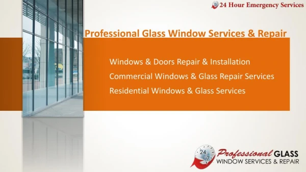 Broken Glass? Call for 24*7 Emergency Service