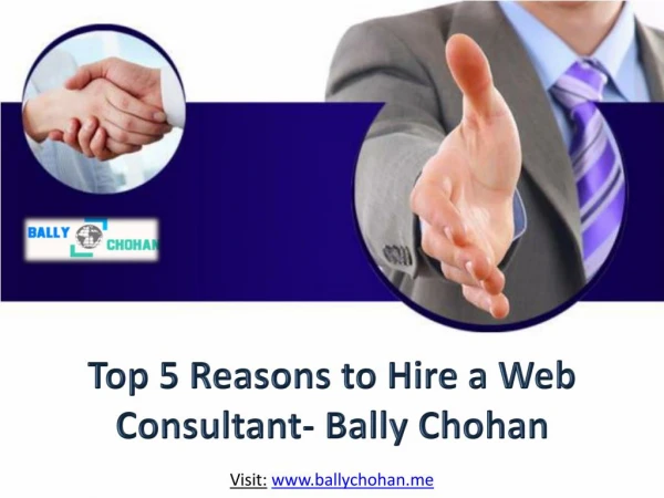 Top 5 Reasons to Hire a Web Consultant- Bally Chohan