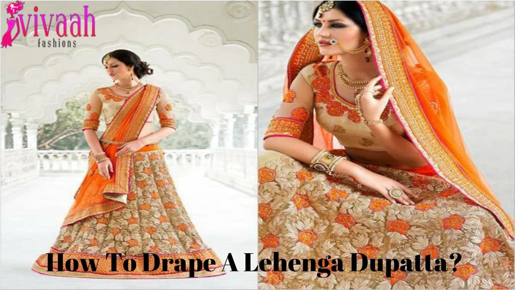 how to drape a lehenga dupatta