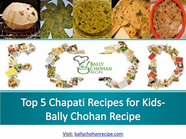 Top 5 Chapati Recipes for Kids- Bally Chohan Recipe