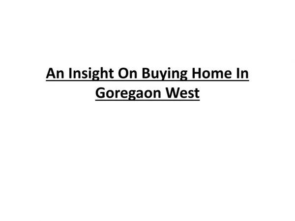 An Insight On Buying Home In Goregaon West