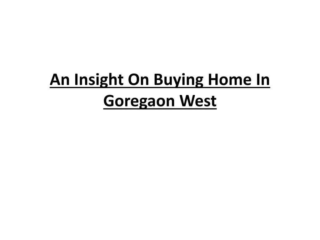 an insight on buying home in goregaon west