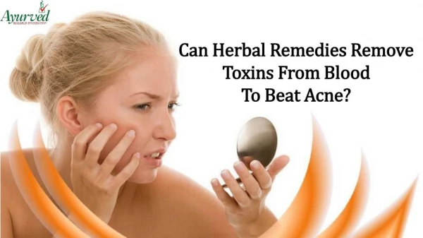 Can Herbal Remedies Remove Toxins From Blood To Beat Acne?