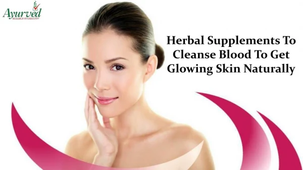 Herbal Supplements To Cleanse Blood To Get Glowing Skin Naturally