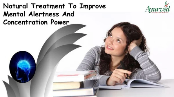 Natural Treatment To Improve Mental Alertness And Concentration Power