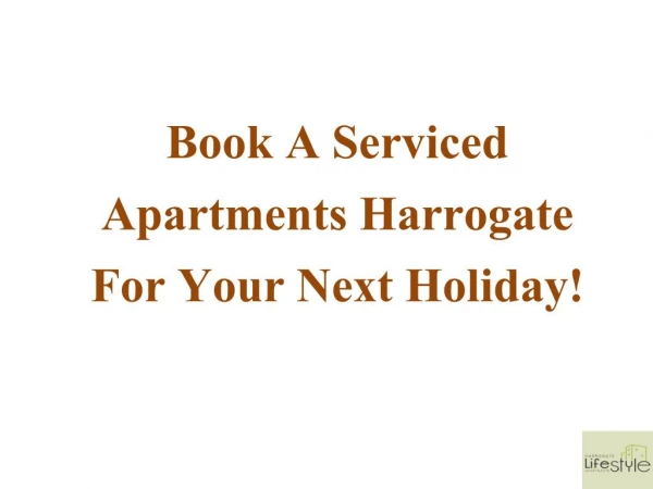Book A Serviced Apartments Harrogate For Your Next Holiday!