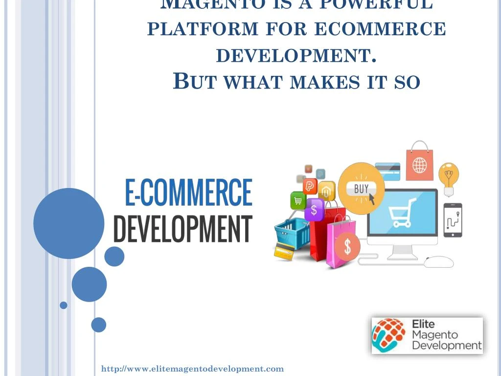 magento is a powerful platform for ecommerce development but what makes it so