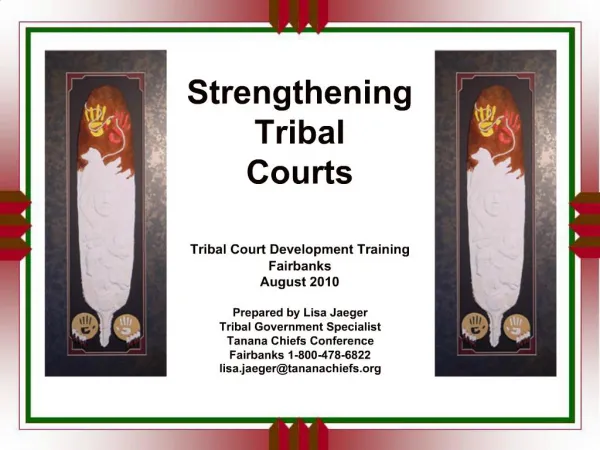 Strengthening Tribal Courts Tribal Court Development Training Fairbanks August 2010 Prepared by Lisa Jaeger Tribal