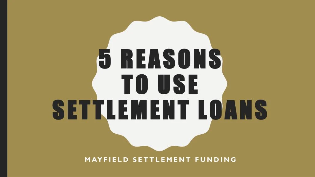 5 reasons to use settlement loans