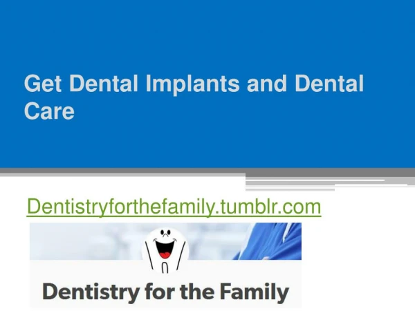 Get Dental Implants and Dental Care - Dentistryforthefamily.tumblr.com