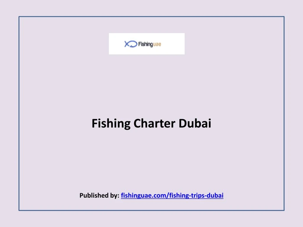 fishing charter dubai published by fishinguae com fishing trips dubai