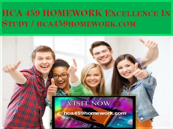 HCA 459 HOMEWORK Excellence In Study / hca459homework.com