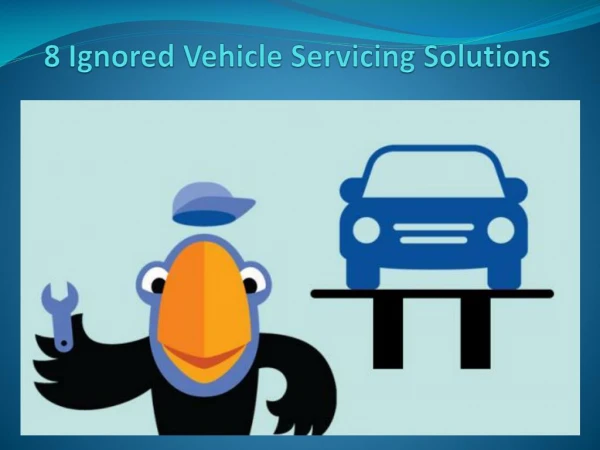 8 Ignored Vehicle Servicing Solutions