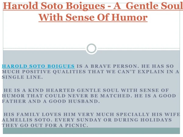 Harold Soto Boigues - A Gentle Soul With Sense Of Humor