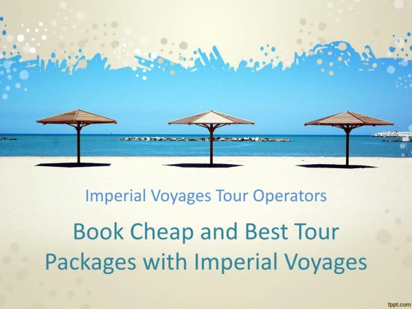 Book Best Tour Packages With Imperial Voyages