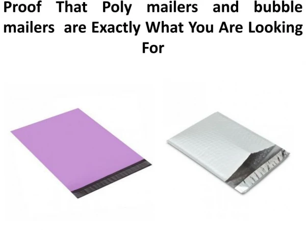 Proof That Poly mailers and bubble mailers  are Exactly What You Are Looking For