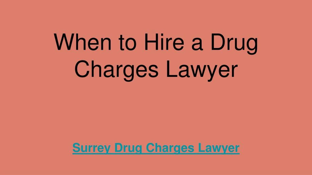 when to hire a drug charges lawyer