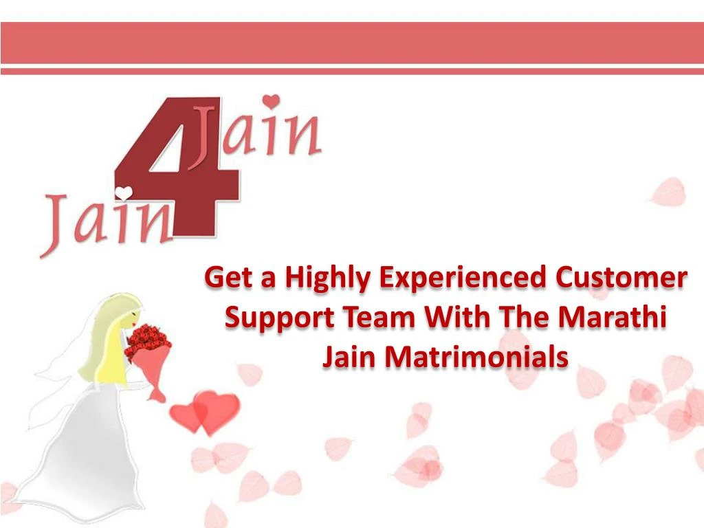 get a highly experienced customer support team with the marathi jain matrimonials