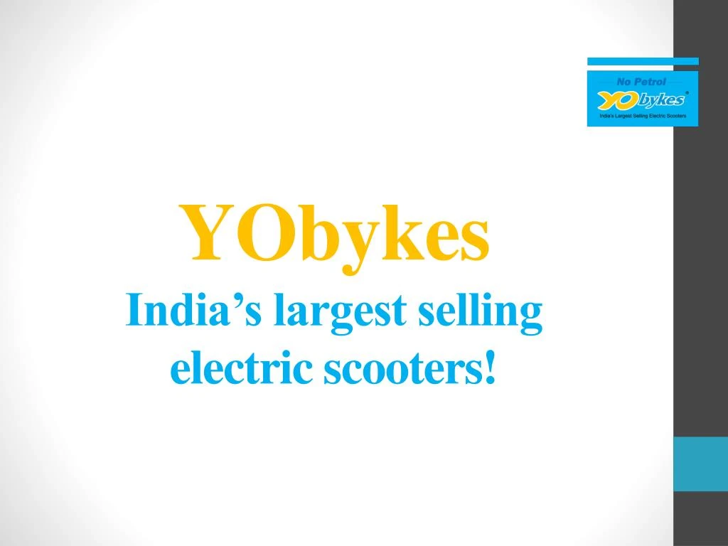 yobykes india s largest selling electric scooters