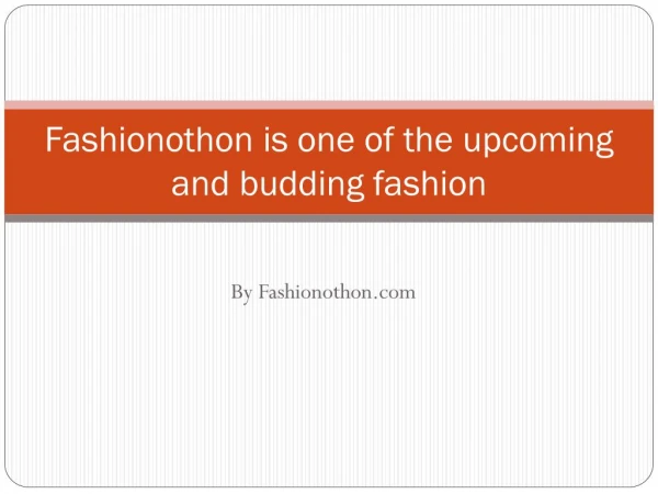 Fashionothon is one of the upcoming and budding fashion