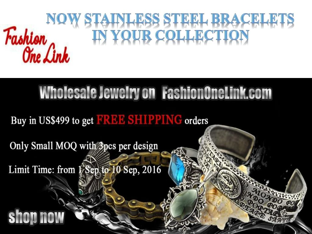 now stainless steel bracelets in your collection