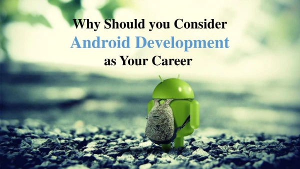 Why Should you Consider Android Development as Your Career