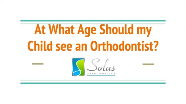 At What Age Should my Child see an Orthodontist?