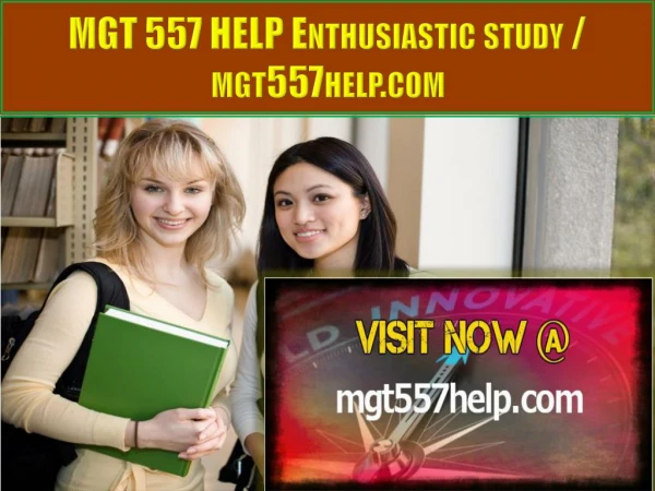 MGT 557 HELP Enthusiastic study / mgt557help.com