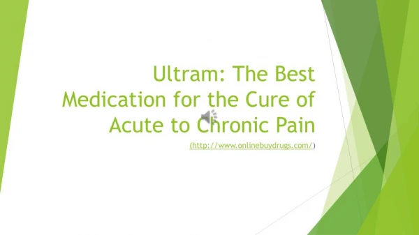 Ultram: Used for the Cure of Acute to Chronic Pain