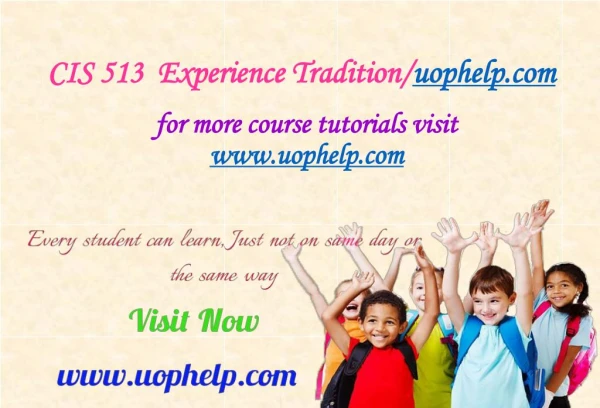 CIS 513 Experience Tradition/uophelp.com