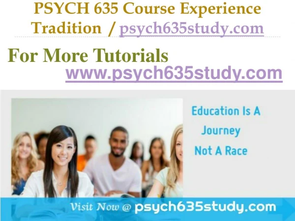 PSYCH 635 Course Experience Tradition / psych635study.com