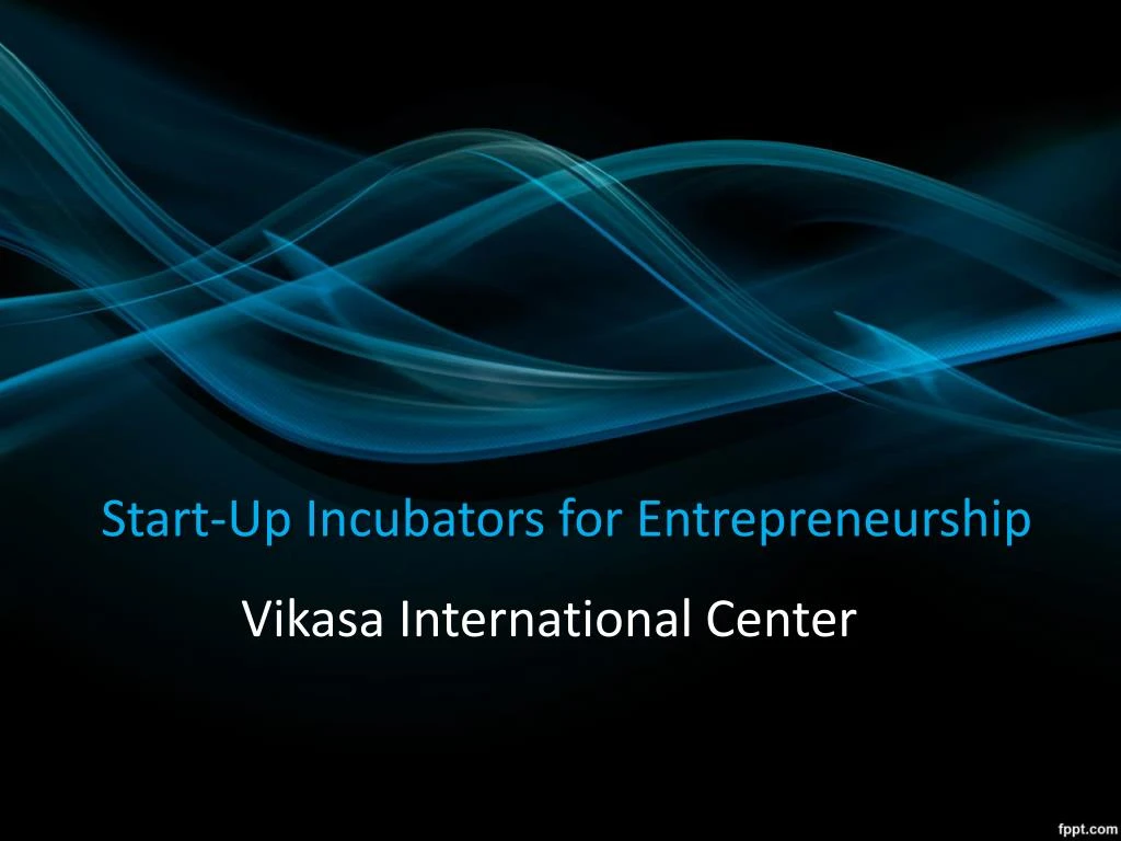 start up incubators for entrepreneurship