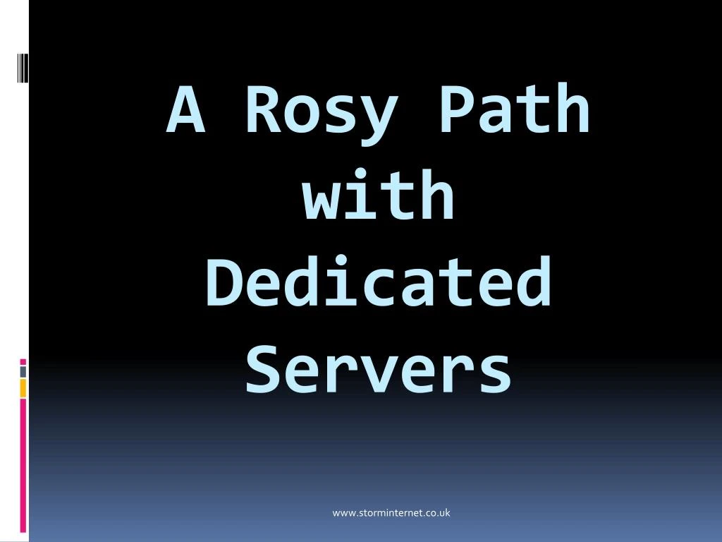 a rosy path with dedicated servers