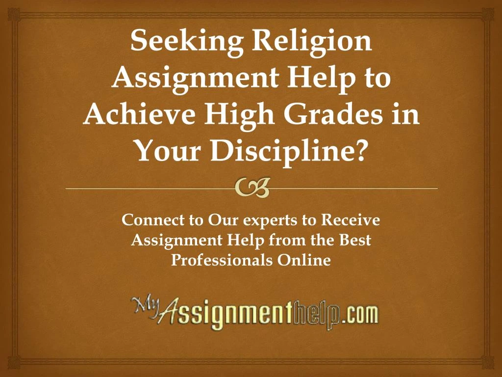 seeking religion assignment help to achieve high grades in your discipline