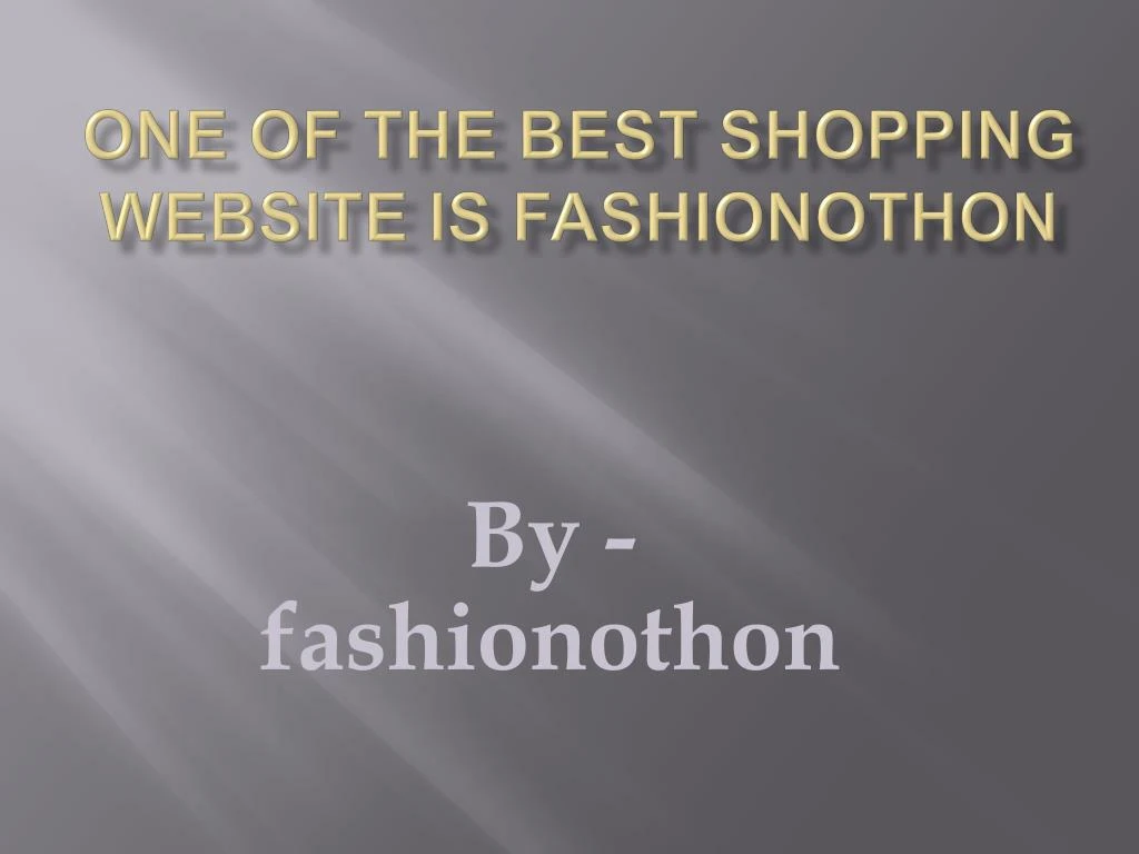 one of the best shopping website is fashionothon