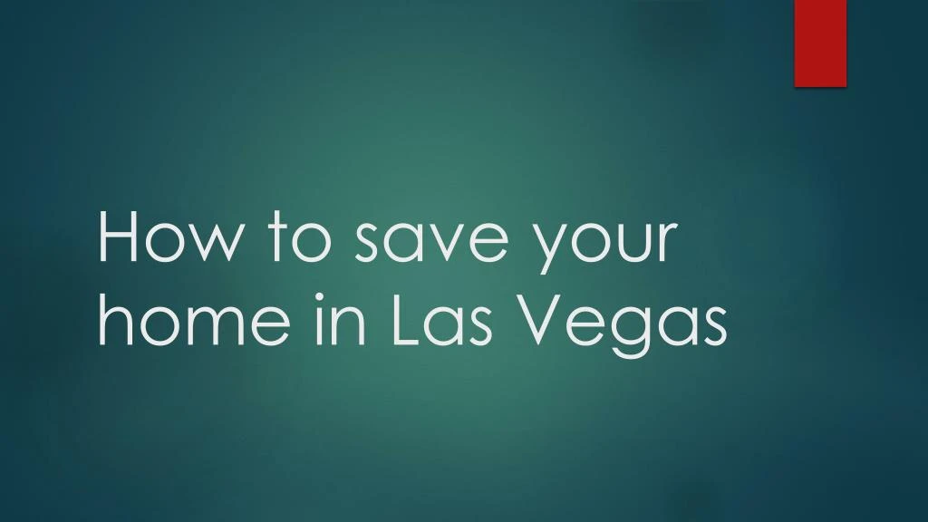 how to save your home in las vegas