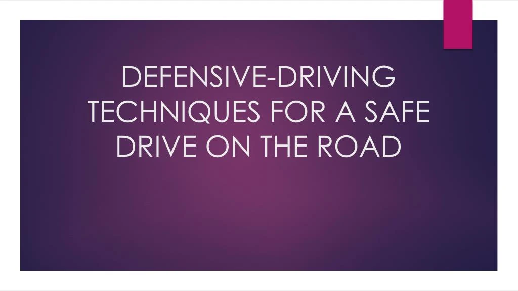 defensive driving techniques for a safe drive on the road