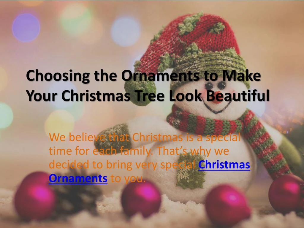 choosing the ornaments to make your christmas tree look beautiful