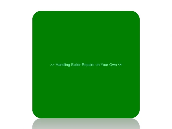 Handling Boiler Repairs on Your Own