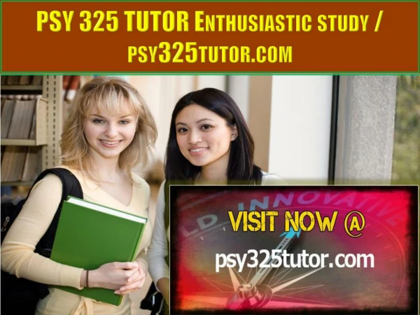 PSY 325 TUTOR Enthusiastic study / psy325tutor.com