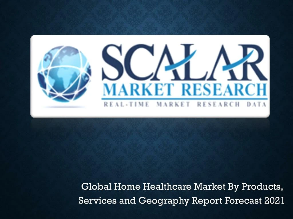global home healthcare market by products services and geography report forecast 2021