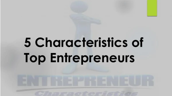 Characteristics of top Entrepreneurs