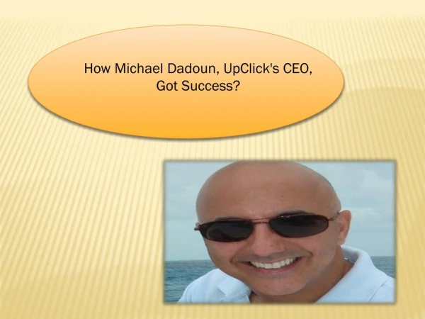 How Michael Dadoun, UpClick's CEO, Got Success?
