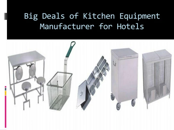 Big deals of kitchen equipment manufacturer for hotels