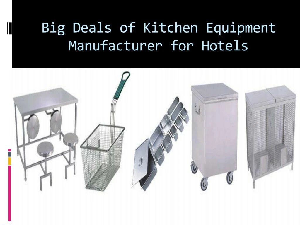 big deals of kitchen equipment manufacturer for hotels