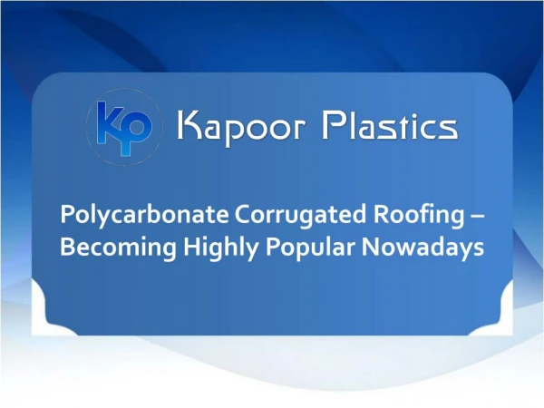 Polycarbonate Corrugated Roofing – Becoming Highly Popular Nowadays